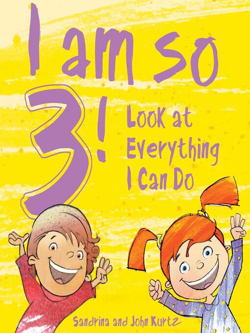 Title details for I Am So 3!: Look at Everything I Can Do! by Sandrina Kurtz - Wait list